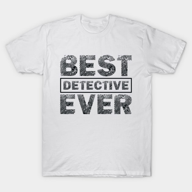 Best Detective Ever T-Shirt by colorsplash